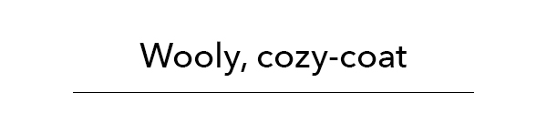 Wooly, cozy-coat